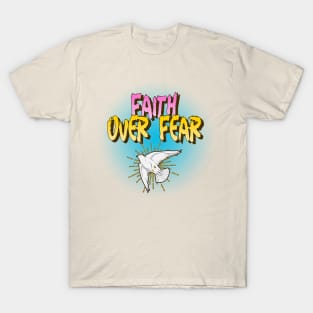 Faith over FEAR (flying white dove) T-Shirt